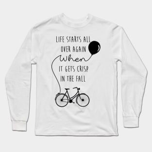 Life starts all over again when it gets crisp in the fall Long Sleeve T-Shirt